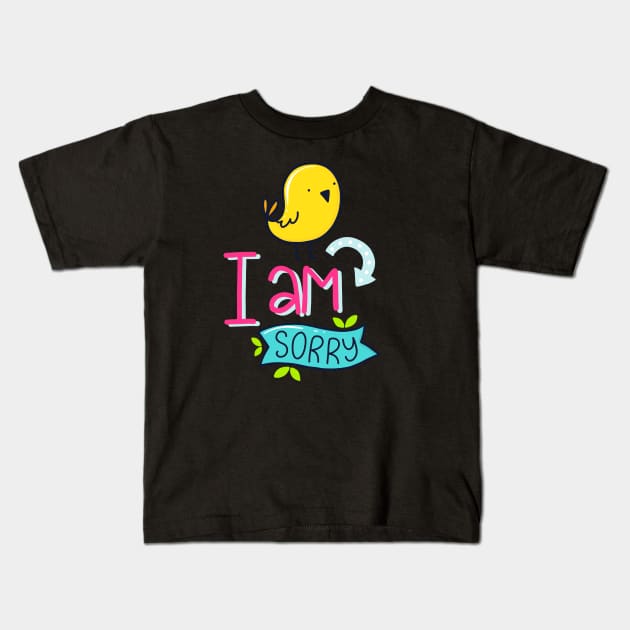 I am Sorry Kids T-Shirt by brishop